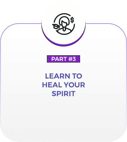 LEARN TO HEAL YOUR SPIRIT