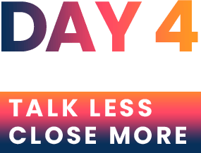 talk less close more
