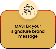 MASTER your signature brand message
