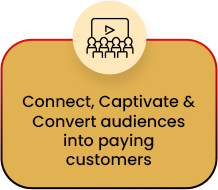 Connect, Captivate & Convert audiences into paying customers