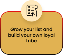 Grow your list and build your own loyal tribe