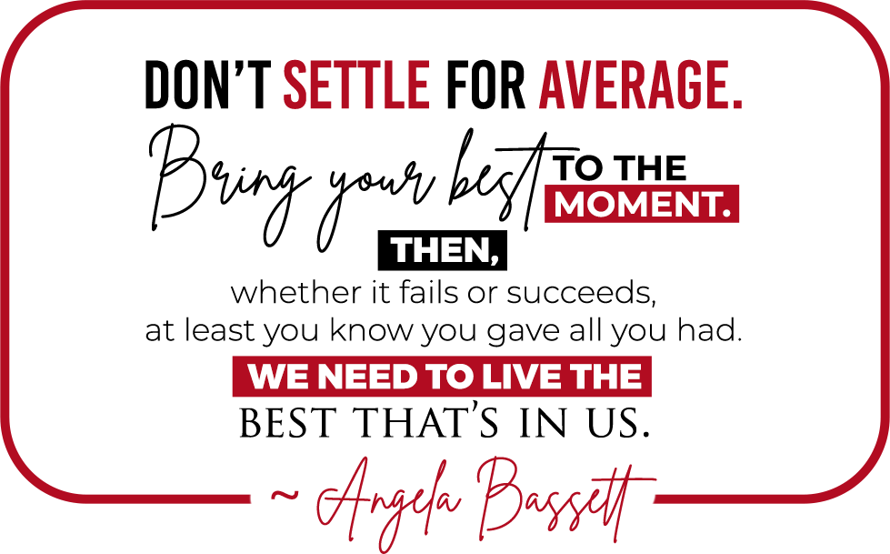 Don’t settle for average.