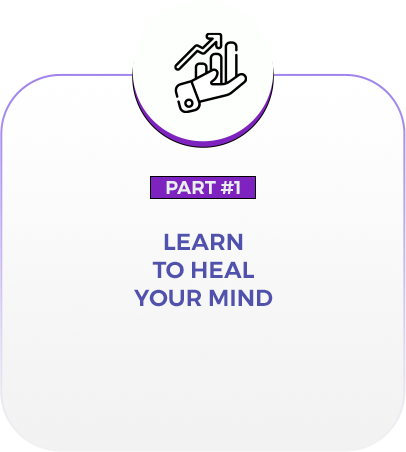 LEARN TO HEAL YOUR MIND
