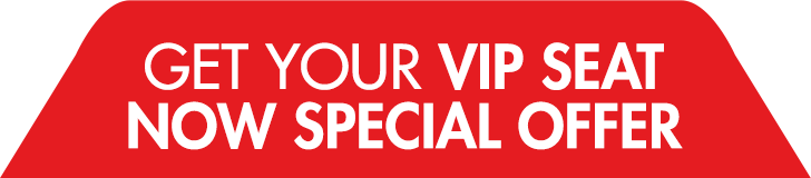 Get Your VIP SeatNOW Special Offer