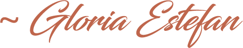 ~ Gloria Estefan