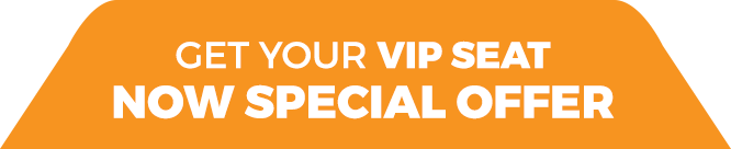 Get Your VIP SeatNOW Special Offer